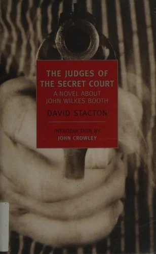 Book cover: The Judges of the Secret Court: A Novel About John Wilkes Booth (New York Review Books Classics) by David Stacton