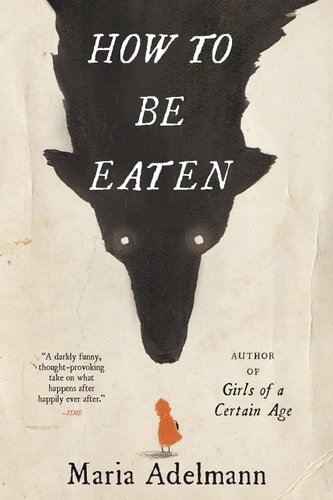 Book cover: How to Be Eaten by Maria Adelmann
