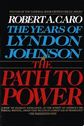 Book cover: The Path to Power (The Years of Lyndon Johnson, Volume 1) by Robert A. Caro