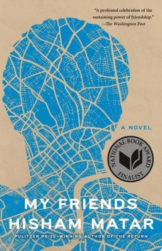 Book cover: My Friends: A Novel by Fredrik Backman; Hisham Matar