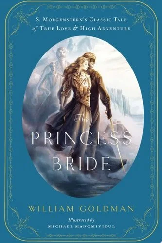 Book cover: The Princess Bride: An Illustrated Edition of S. Morgenstern's Classic Tale of True Love and High Adventure by William Goldman; Michael Manomivibul