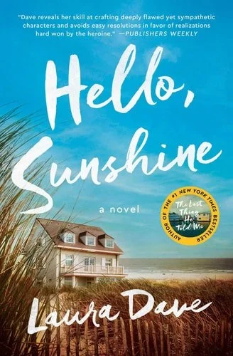 Book cover: Hello, Sunshine A Novel by Laura Dave