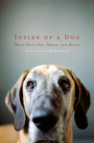 Book cover: Inside of a Dog: What Dogs See, Smell, and Know by Alexandra Horowitz