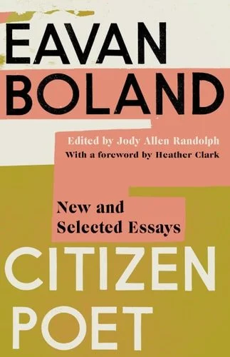 Book cover: Citizen Poet: New and Selected Essays by Eavan Boland