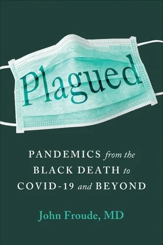 Book cover: Plagued Pandemics from the Black Death to Covid-19 and Beyond by John Froude