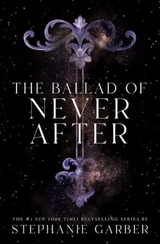 Book cover: The Ballad of Never After (Once Upon a Broken Heart) by Stephanie Garber