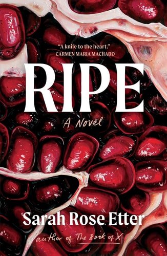 Book cover: Ripe: A Novel by Sarah Rose Etter