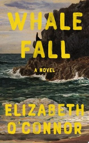 Book cover: Whale Fall: A Novel by Elizabeth O'Connor