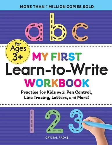 Book cover: My First Learn-to-Write Workbook Practice for Kids with Pen Control, Line Tracing, Letters, and More! by Crystal Radke
