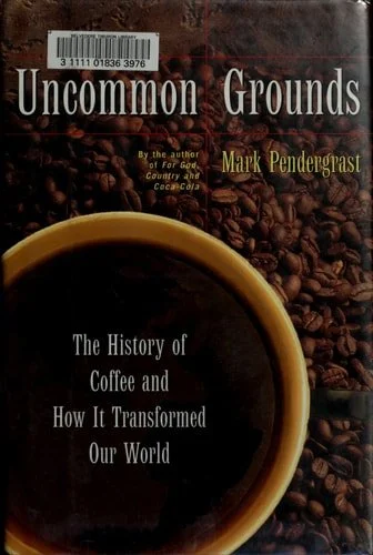 Book cover: Uncommon Grounds: A Coffee Epic by Mark Pendergrast