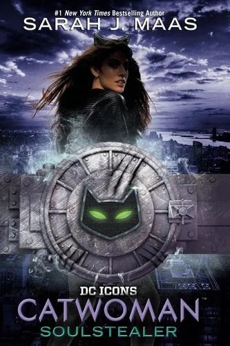 Book cover: Catwoman: Soulstealer (DC Icons Series) by Sarah J. Maas