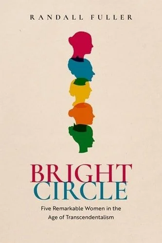 Book cover: Bright Circle Five Remarkable Women in the Age of Transcendentalism by Randall Fuller