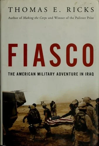 Book cover: Fiasco: The American Military Adventure in Iraq by Thomas E Ricks
