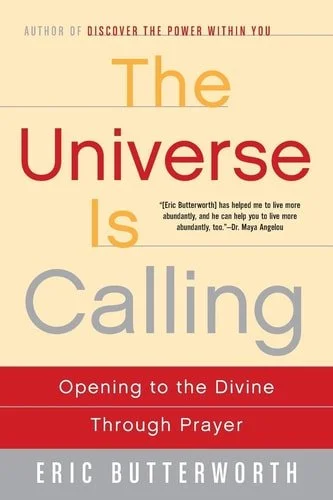 Book cover: The Universe Is Calling Opening to the Divine Through Prayer by Eric Butterworth