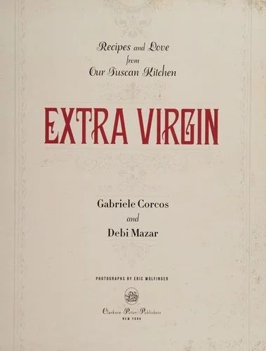 Book cover: Extra Virgin: Recipes & Love from Our Tuscan Kitchen: A Cookbook by Gabriele Corcos; Debi Mazar