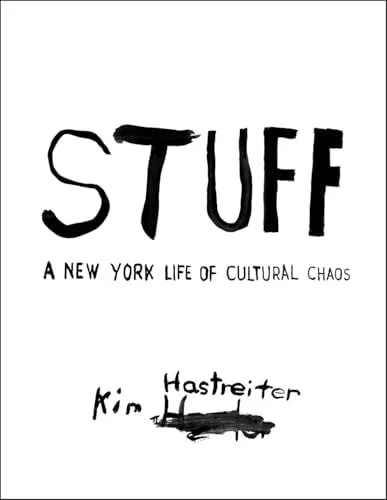 Book cover: STUFF: a New York Life of Cultural Chaos by Kim Hastreiter