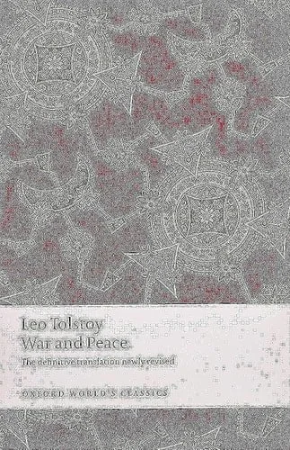 Book cover: War and Peace (Oxford World's Classics) by Leo Tolstoy; Louise and Aylmer Maude; Amy Mandelker