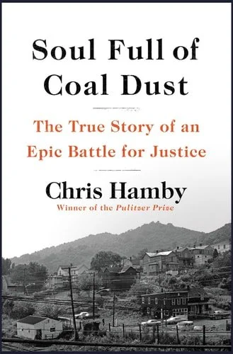 Book cover: Soul Full of Coal Dust: A Fight for Breath and Justice in Appalachia by Chris Hamby