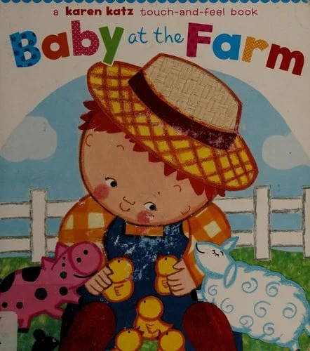 Book cover: Baby at the Farm: A Touch-and-Feel Book (Touch-And-Feel Books (Little Simon)) by Karen Katz