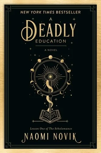 Book cover: A Deadly Education: A Novel (The Scholomance) by Naomi Novik