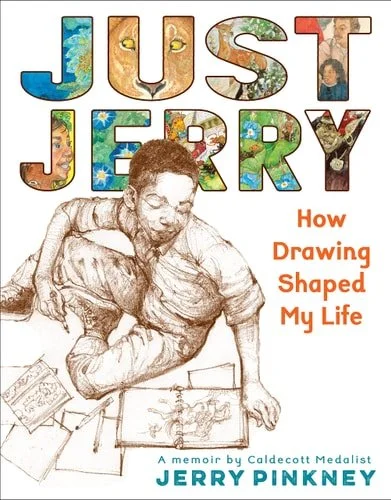 Book cover: Just Jerry How Drawing Shaped My Life : a Memoir by Jerry Pinkney