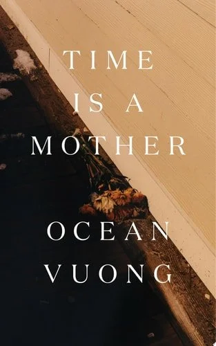 Book cover: Time Is a Mother by Ocean Vuong