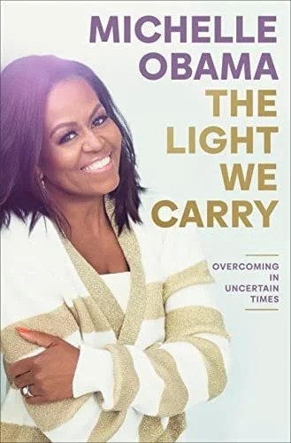 Book cover: The Light We Carry: Overcoming in Uncertain Times by Michelle Obama