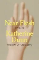 Book cover: Near Flesh: Stories by Katherine Dunn