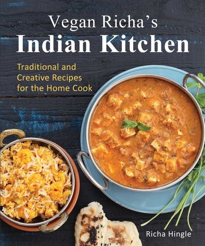 Book cover: Vegan Richa's Indian Kitchen Traditional and Creative Recipes for the Home Cook by Richa Hingle