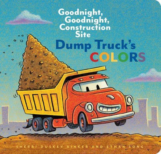 Book cover: Dump Truck's Colors Goodnight, Goodnight, Construction Site (Children s Concept Book, Picture Book, Board Book for Kids) by Sherri Duskey Rinker