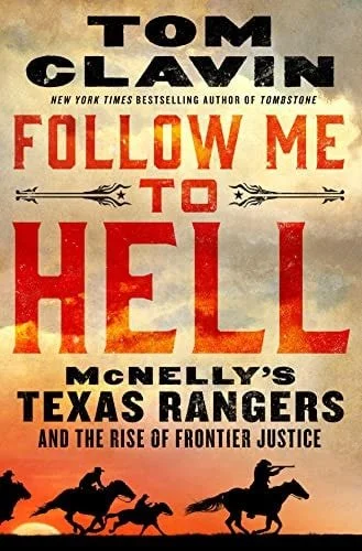 Book cover: Follow Me to Hell: McNelly's Texas Rangers and the Rise of Frontier Justice by Tom Clavin