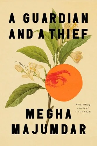 Book cover: A Guardian and a Thief: A Novel by Megha Majumdar
