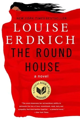 Book cover: The Round House: National Book Award Winning Fiction by Louise Erdrich