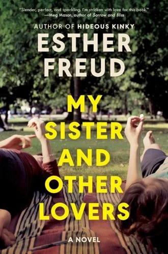 Book cover: My Sister and Other Lovers A Novel by Esther Freud