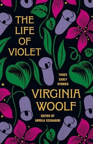 Book cover: The Life of Violet: Three Early Stories by Virginia Woolf