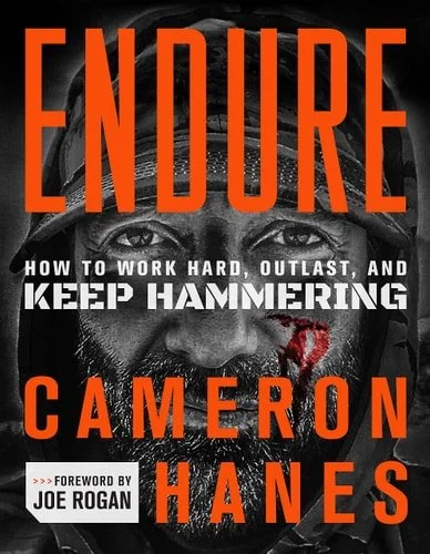 Book cover: Endure: How to Work Hard, Outlast, and Keep Hammering by Cameron Hanes