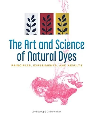 Book cover: The Art and Science of Natural Dyes Principles, Experiments, and Results by Joy Boutrup; Catharine Ellis