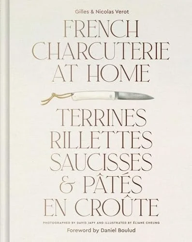 Book cover: French Charcuterie at Home Terrines, Rillettes, Saucisses, & Patés En Croûte by Gilles Vérot; Nicolas Vérot