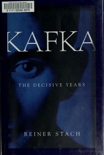 Book cover: Kafka: The Decisive Years by Reiner Stach