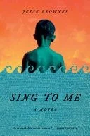 Book cover: Sing to Me by Jesse Browner