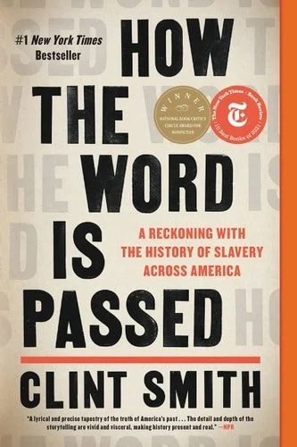 Book cover: How the Word Is Passed: A Reckoning with the History of Slavery Across America by Clint Smith