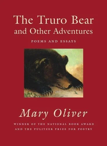 Book cover: The Truro Bear and Other Adventures: Poems and Essays by Mary Oliver