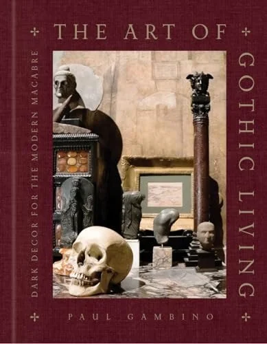 Book cover: The Art of Gothic Living Dark Decor for the Modern Macabre by Paul Gambino