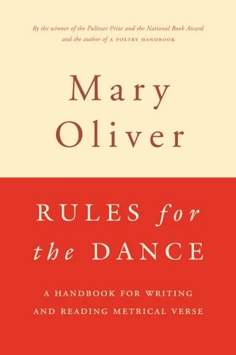 Book cover: Rules For The Dance: A Handbook for Writing and Reading Metrical Verse by Mary Oliver