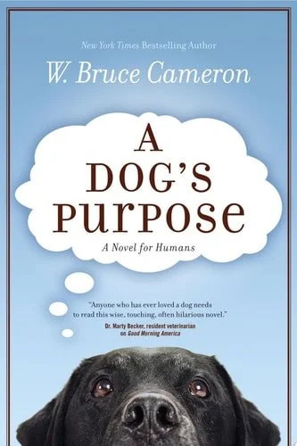 Book cover: A Dog's Purpose: A Novel for Humans (A Dog's Purpose, 1) by W. Bruce Cameron