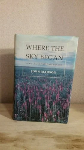 Book cover: Where the Sky Began: Land of the Tallgrass Prairie by John Madson