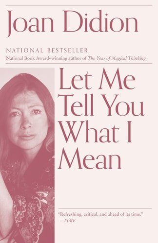 Book cover: Let Me Tell You What I Mean (Vintage International) by Joan Didion