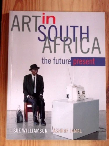 Book cover: Art in South Africa The Future Present by Sue Williamson; Ashraf Jamal