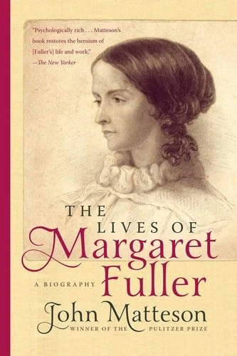 Book cover: The Lives of Margaret Fuller: A Biography by John Matteson