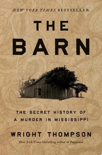 Book cover: The Barn: The Secret History of a Murder in Mississippi by Wright Thompson